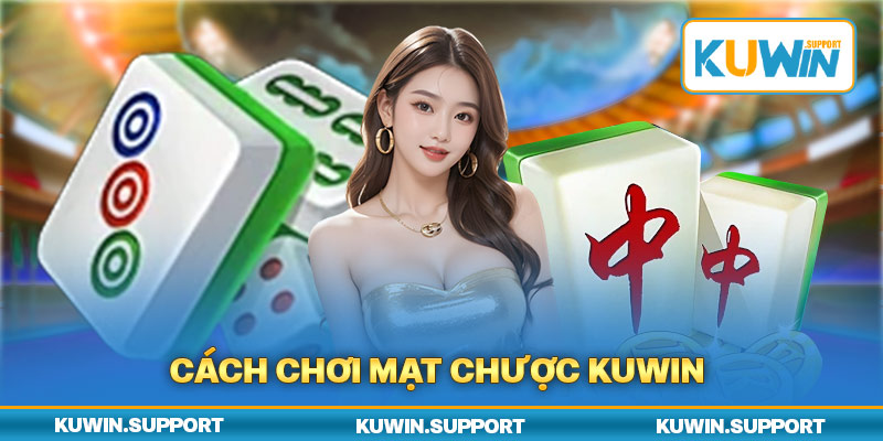 Cách chơi mạt chược Kuwin